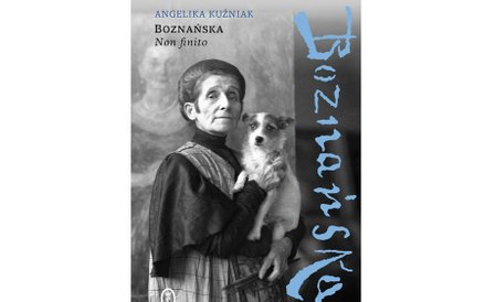 Angelika Kuźniak „Boznańska. Non finito” Wydawnictwo Literackie, Kraków 2019