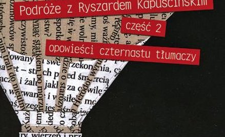 Bożena Dudko (red.) PodróŻe z Ryszardem KapuŚciŃskim cz. 2 SIW Znak, Kraków 2009