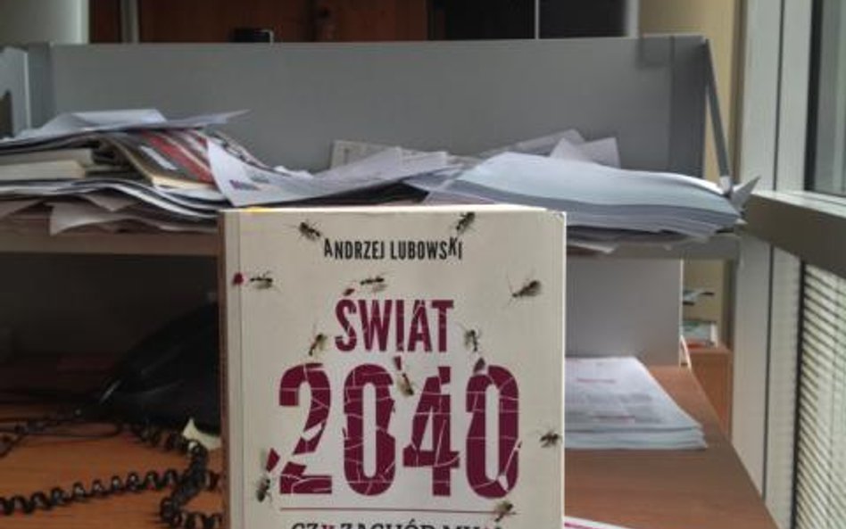 Andrzej Lubowski Świat 2040; Czy Zachód musi przegrać? Znak, Kraków 2013