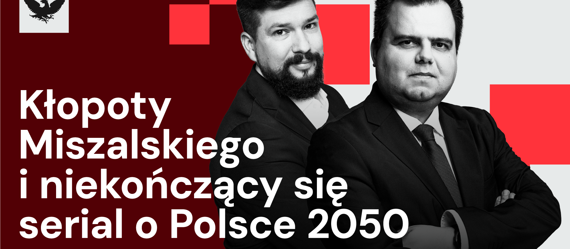 Pod Wawelem Miszalski ma problem, serial Polska 2050 bez końca, co z ambasadorami?