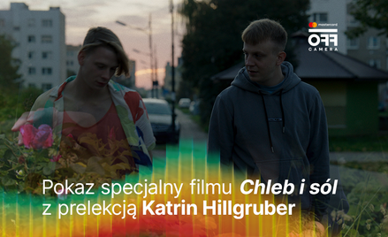 Jury FIPRESCI na 19. Mastercard OFF CAMERA i specjalny pokaz filmu „Chleb i sól” z prelekcją Katrin 
