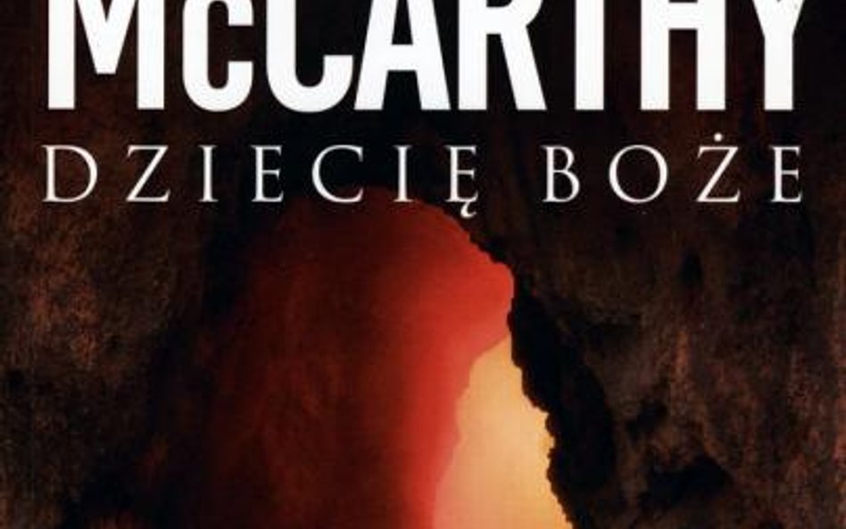 Cormac McCarthy, Dziecię boże, przeł. Anna Kołyszko, Wydawnictwo Literackie, Kraków 2009