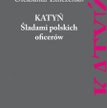 Ołeksandr Zinczenko, "Katyń. Śladami polskich oficerów", przeł. Ola Hnatiuk, BOSZ, Olszanica 2015