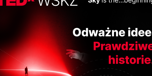 Różne światy, jedna scena. Pierwsze wydarzenie TEDxWSKZ już za nami