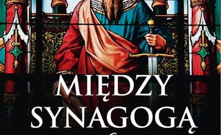 Ks. Waldemar Chrostowski, „Między Synagogą a Kościołem. Dzieje św. Pawła” Apostolicum, Wydawnictwo M