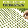 Malwina Huńczak "Przekleństwo perfekcjonizmu"
