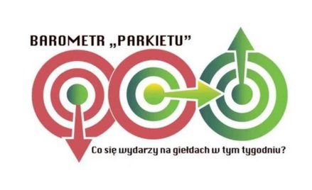 Barometr "Parkietu". Co się wydarzy na giełdach w nadchodzącym tygodniu?