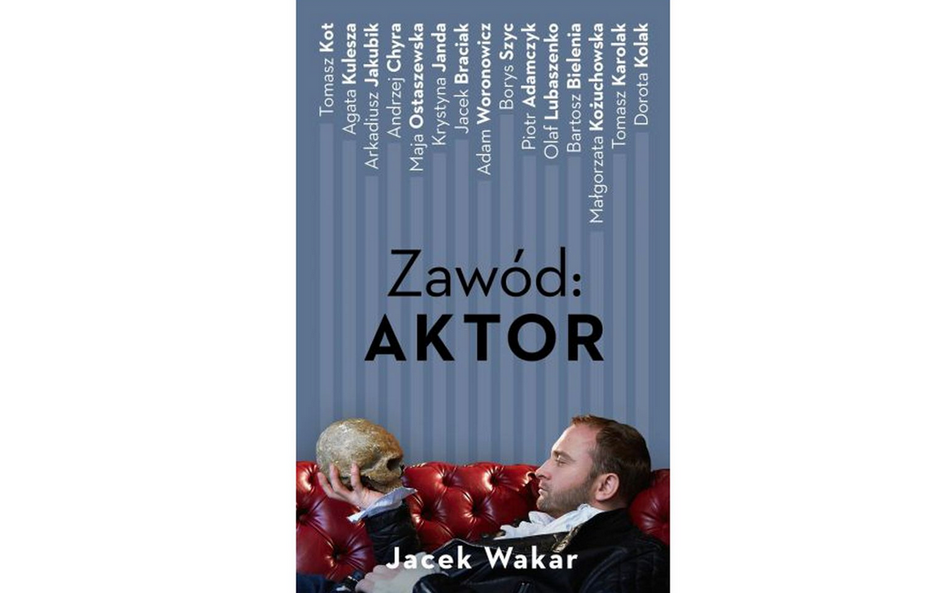 Jacek Wakar Zawód: aktor Wyd. Czerwone i Czarne, 2020