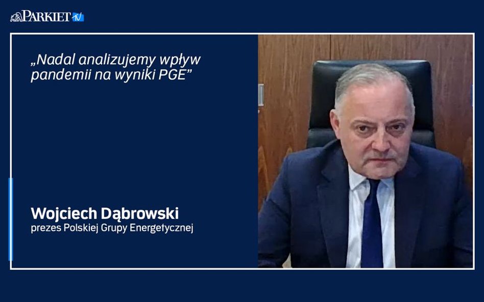 Wojciech Dąbrowski: PGE opublikuje wyniki za drugi kwartał w połowie września