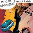 Ryszard Ćwirlej "Mocne uderzenie" W.A.B.