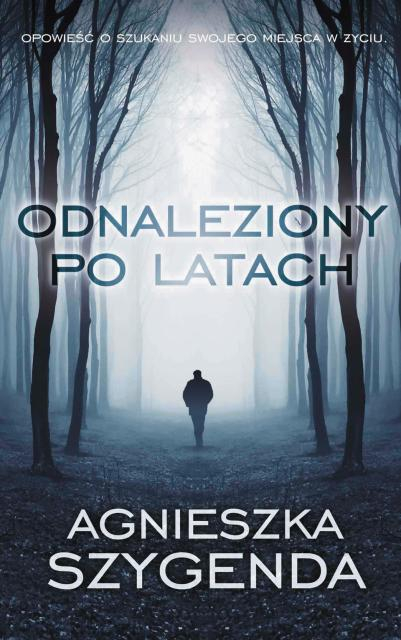 „Odnaleziony Po Latach” Agnieszki Szygendy. Nie Uciekać Od Przeszłości ...