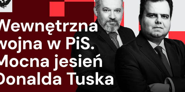 Wojna w PiS bez końca i na wielu frontach jednocześnie, machina Tuska się rozkręca