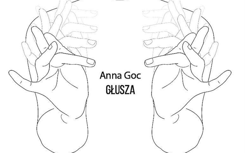 Anna Goc: Głusza czyli o trudnym świecie głuchych