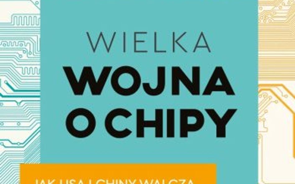 Wielka wojna o chipy. Chris Miller. Wydawnictwo Prześwity Warszawa 2023