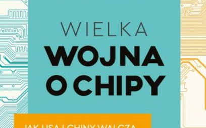 Wielka wojna o chipy. Chris Miller. Wydawnictwo Prześwity Warszawa 2023