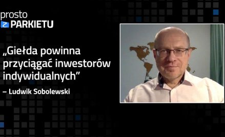 Ludwik Sobolewski: Priorytetem giełdy powinni być inwestorzy indywidualni