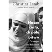 Christina Lamb. Nasze ciała, ich pole bitwy