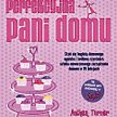 Anthea Turner Perfekcyjna pani domu przeł. Edyta Basiak Filo, Warszawa 2008