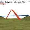Adam Bałdych & Helge Lien Trio. Bridges. ACT Music/GiGi Distribution, CD/Winyl, 2015
