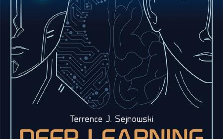 Terrence J. Sejnowski Deep learning . Głęboka rewolucja. Kiedy sztuczna inteligencja spotyka się z l