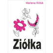 Marlena Wilbik, Ziółka, Wyd. Mediahouse, Warszawa, 2016