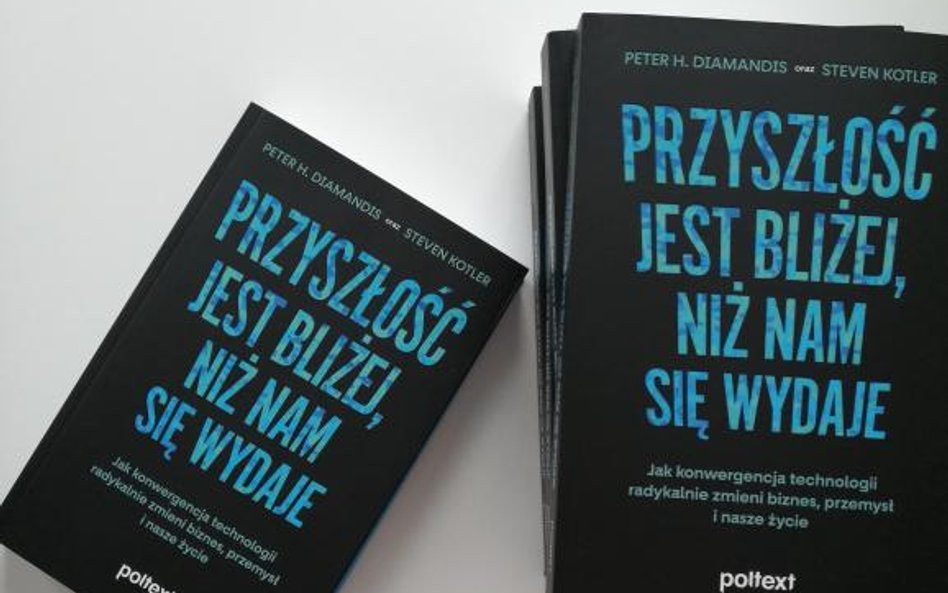 Peter Diamandis, Steven Kotler Przyszłość jest bliżej, niż nam się wydaje. Poltext Warszawa 2021