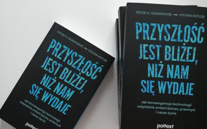 Peter Diamandis, Steven Kotler Przyszłość jest bliżej, niż nam się wydaje. Poltext Warszawa 2021