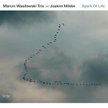 Marcin Wasilewski "Trio Spark Of Life" ECM/Universal, CD, 2014