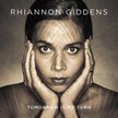 Rhiannon Giddens „Tomorrow Is My Turn" Nonesuch/Warner, CD, 2015
