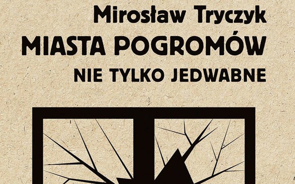 „Miasta pogromów. Nie tylko Jedwabne”: Mordowała nie tylko hołota