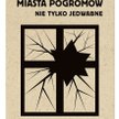 „Miasta pogromów. Nie tylko Jedwabne”: Mordowała nie tylko hołota