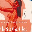 Justyna Bargielska Obsoletki – debiut prozatorski poetki
