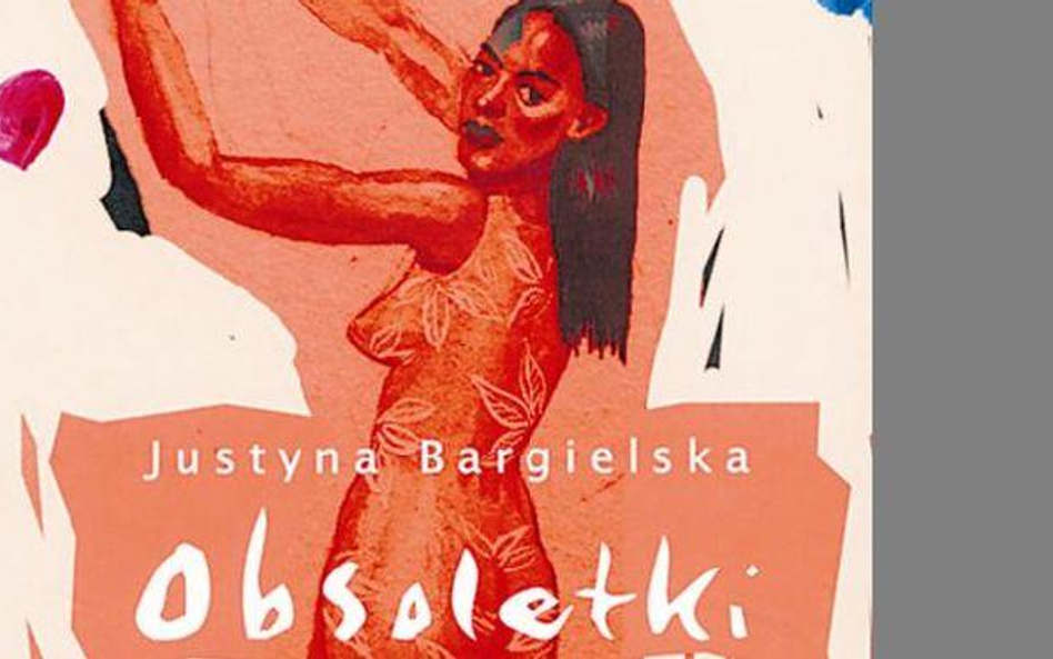 Justyna Bargielska Obsoletki – debiut prozatorski poetki