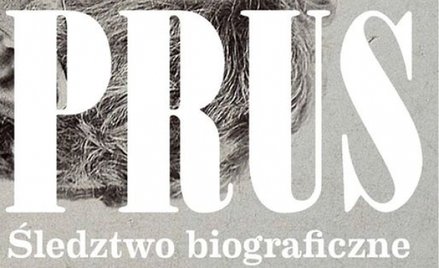 Biografia Prusa prawie jak powieść