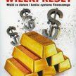 Willem Middelkoop, "Wielki reset. Walki ze złotem i koniec systemu finansowego", Zysk i S-ka Wydawni