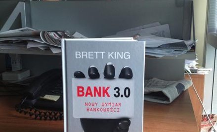Brett King: Bank 3.0 - Nowy wymiar bankowości Wydawnictwo Studio Emka, Warszawa 2013