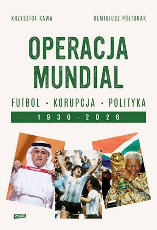 Krzysztof Kawa, Remigiusz Półtorak - „Operacja Mundial”. Znak, Kraków 2022