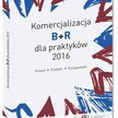 Podręcznik "Komercjalizacja B+R dla praktyków 2016"