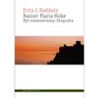 „Rainer Maria Rilke. Byt niezmierzony. Biografia”. Dandys, kuglarz, geniusz