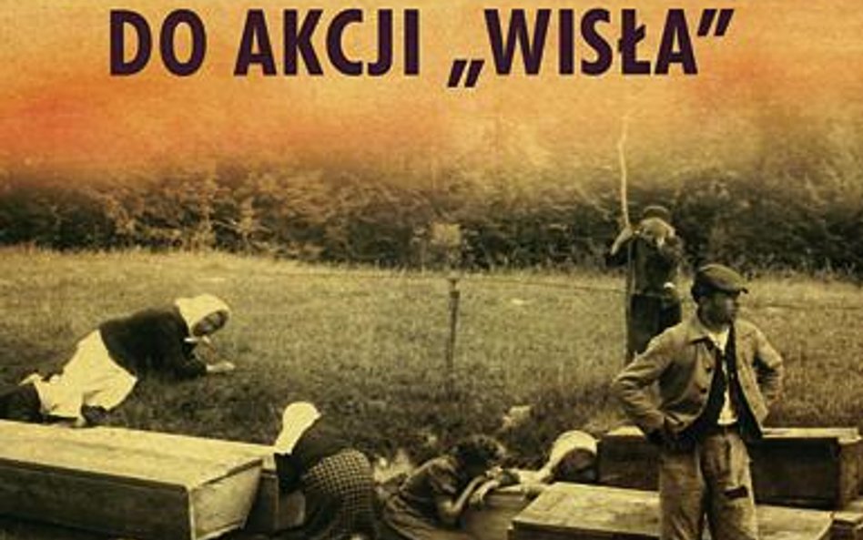 Od rzezi wołyńskiej do akcji "Wisła"