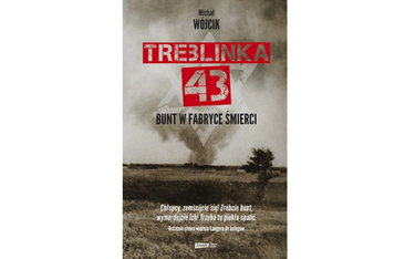 „Treblinka 43”. Niewygodny bunt Żydów