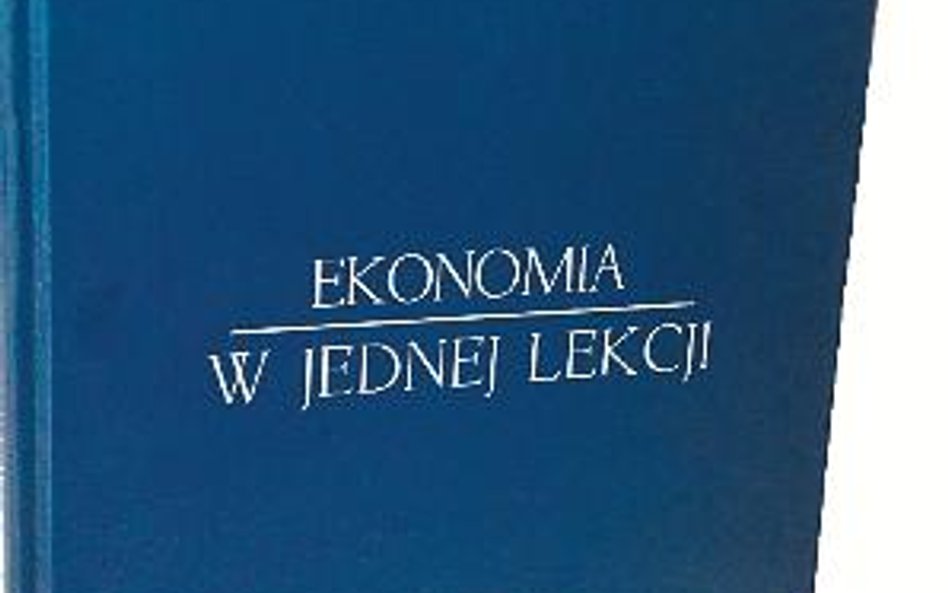 Henry Hazlitt „Ekonomia w jednej lekcji” Instytut Ludwiga von Misesa, Warszawa 2012, przełożył Grzeg