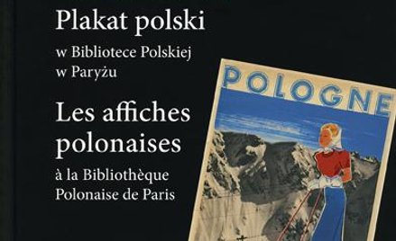 Anna A. Szablowska; Plakat polski w Bibliotece Polskiej w Paryżu; Warszawa 2011