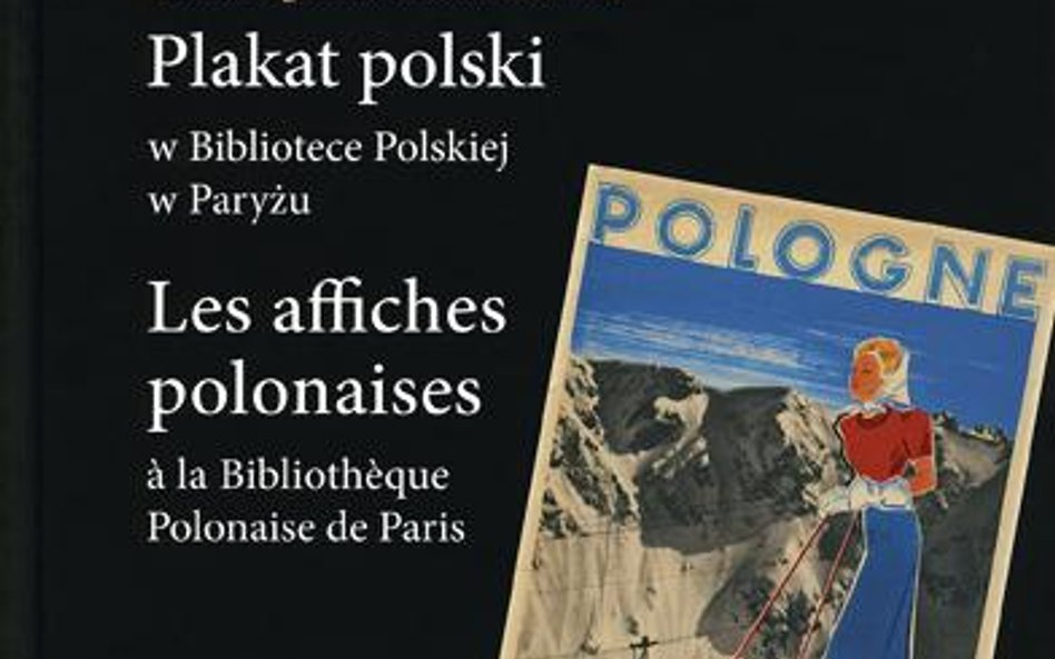 Anna A. Szablowska; Plakat polski w Bibliotece Polskiej w Paryżu; Warszawa 2011