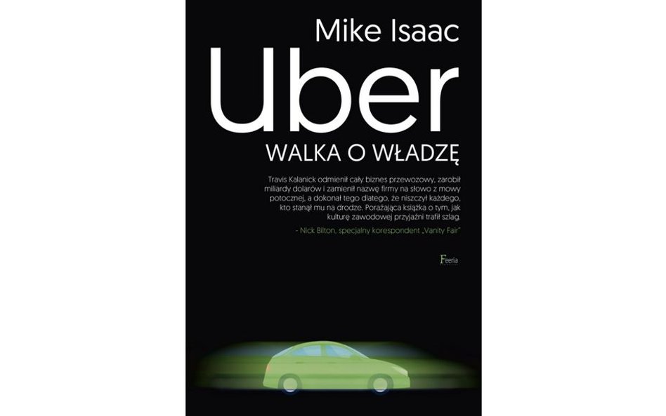Mike Issac: Uber. Walka o władzę, czyli wygrywają najbardziej bezwzględni