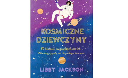 Fragment książki „Kosmiczne dziewczyny” Libby Jackson
