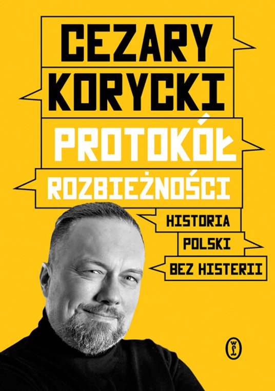 PROTOKÓŁ ROZBIEŻNOŚCI. HISTORIA POLSKI BEZ HISTERII Wydawnictwo Literackie, Kraków 2025