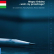 Maciej Rapkiewicz, Leszek Skiba, Mateusz Kędzierski . Węgry Orbana – wzór czy przestroga. Instytut S