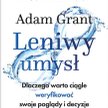 Adam Grant Leniwy umysł. Wydawnictwo MT Biznes Warszawa 2021