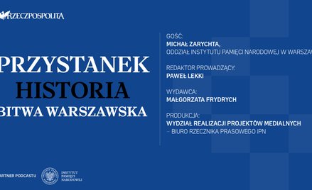 Podcast „Przystanek Historia”: 1920 r. - bolszewickie natarcie na stolicę Polski zostało zatrzymane